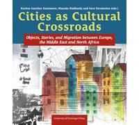 Cities as Cultural Crossroads: Objects, Stories, and Migration between Europe, the Middle East and North Africa