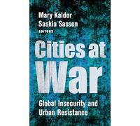 Cities at War: Global Insecurity and Urban Resistance