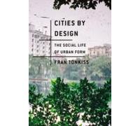 Cities by Design: The Social Life of Urban Form