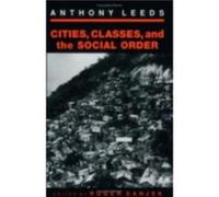 Cities Classes and the Social Order by Anthony Lee Anthony Leeds (Auteur)
