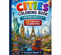 Cities Coloring Book for Kids Ages 3-7: 50 Fun & Easy Coloring Pages Featuring Famous Landmarks, Beautiful Streets, Skylines, Bridges, Parks, and Amazing Cities Around the World