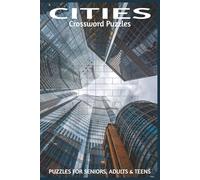 Cities Crossword Puzzles: 60 Crossword Puzzles about world cities | 6X9 inches, 120 pages, 600 words | The Perfect, Entertaining & Educational Gift for travelers and curious minds