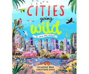 Cities Going Wild: To Save the Planet