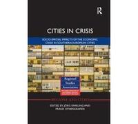 Cities in Crisis: Socio-spatial impacts of the economic crisis in Southern European cities (Regions and Cities) - [Version Originale] Inconnu (Auteur)
