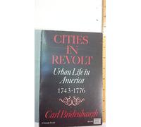 Cities in Revolt Urban Life in America, 1743-1776