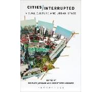 Cities Interrupted: Visual Culture And Urban Space