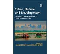 Cities, Nature And Development: The Politics And Production Of Urban Vulnerabilities (Hardcover) Sarah Dooling, (Auteur)