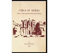 Cities of Arabia: Petra - The Lost Rose-Red City of Stone