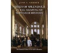 Cities Of Splendour In The Shaping Of Sephardi History
