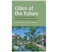 Cities Of The Future : Towards Integrated Sustainable Water And Landscape Management