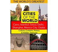 Cities of The World: Cairo, Istanbul, Seoul, Delhi, Shanghai, Mexico City, Osaka