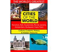 Cities of The World: Honolulu, Bali, Guatemala, Rio de Janeiro, Amsterdam, Budapest, Cape Town