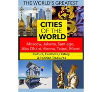 Cities of The World: Moscow, Jakarta, Santiago, Abu Dhabi, Vienna, Taipei, Miami