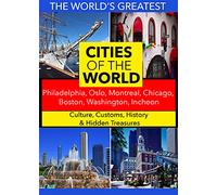 Cities of The World: Philadelphia, Oslo, Montreal, Chicago, Boston, Washington, Incheon
