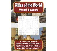 Cities of the World Word Search: A Travel-Themed Word Search Puzzle Book Featuring 56 World Cities and 504 Unique Clues