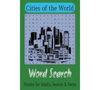 Cities of the World - Word Search Puzzle Book: Word Searches with Easy to Read Print about Cities of the World, Towns, Locations, Places, in different ... ... Good Gift for Holidays & Free Time.