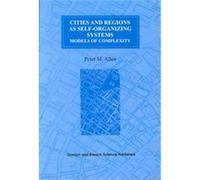 Cities & Regions As Self-Organizing Systems, Environmental Problems & Social Dynamics Series, Vol 1 Peter M. Allen (Auteur)