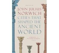 Cities that Shaped the Ancient World – Thames & Hudson