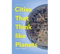 Cities That Think like Planets: Complexity, Resilience, and Innovation in Hybrid Ecosystems - [Version Originale] Inconnu (Auteur)
