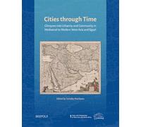 Cities through Time: Glimpses into Urbanity and Community in Mediaeval to Modern West Asia and Egypt