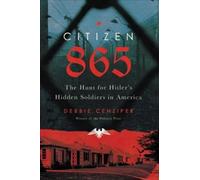 Citizen 865 : La chasse aux soldats cachés d'Hitler en Amérique (Cenziper Debbie)