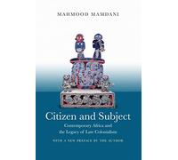 Citizen and Subject: Contemporary Africa and the Legacy of Late Colonialism