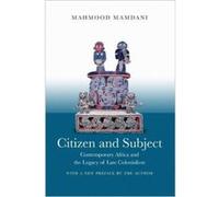 Citizen and Subject: Contemporary Africa and the Legacy of Late Colonialism