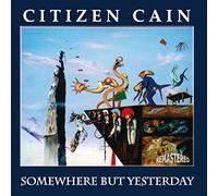 Citizen Cain - Somewhere But Yesterday