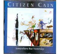 Citizen Cain - Somewhere But Yesterday