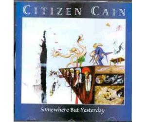Citizen Cain - Somewhere But Yesterday