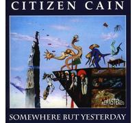 Citizen Cain - Somewhere But Yesterday [Import]