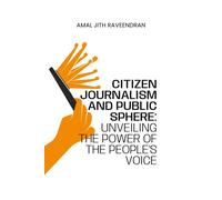 Citizen Journalism And Public Sphere: Unveiling The Power Of The People's Voice