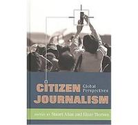 Citizen Journalism, Global Crises and the Media Stuart Allen (Auteur)