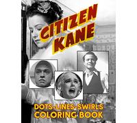 Citizen Kane Dots Lines Swirls Coloring Book: Citizen Kane Stunning Activity Color Puzzle Books For Adult With Newest Unofficial Images