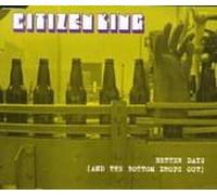 Citizen King - Better Days (And the Bottom Drops Out) [4 Mixes] / Check Out Line (UK Import)