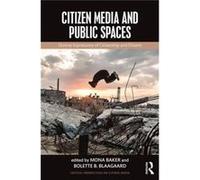 Citizen Media & Public Spaces Mona Baker, Bolette B Blaagaard (Auteur)