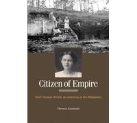 Citizen of Empire Ethel Thomas Herold, an American in the Philippines - Theresa Kaminski - University of Tennessee Press - ebook (ePub) - Livre
