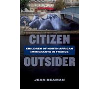 Citizen Outsider: Children of North African Immigrants in France