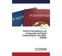 Citizen Perceptions On Language And Dual Citizenship In The Drc, Goma