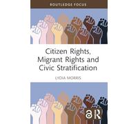 Citizen Rights, Migrant Rights and Civic Stratification