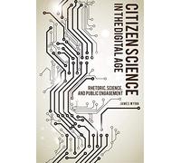 Citizen Science In The Digital Age: Rhetoric, Science, And Public Engagement