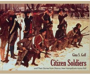 Citizen Soldiers: and Their Stories from Sharon, New Hampshire's Honor Roll