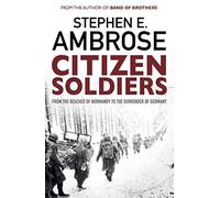 Ambrose – Citizen Soldiers: From The Normandy Beaches To The Surrender Of Germany – Broché