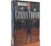 Citizen Turner: The Wild Rise of an American Tycoon