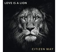 Citizen Way - Love Is A Lion [Cd]