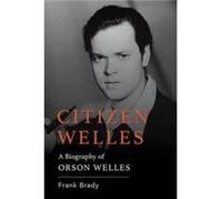 Citizen Welles by Frank Brady Frank Brady (Auteur)