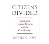 Citizens Divided: Campaign Finance Reform and the Constitution (Tanner Lectures on Human Values) - [Version Originale] Inconnu (Auteur)