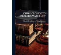 Citizen's Guide to Colorado Water Law