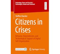 Citizens in Crises: Behavior, Dependencies, and Technological Support of Digital Self-Organization