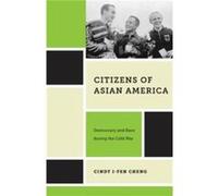 Citizens of Asian America by Cindy IFen Cheng Cindy IFen Cheng (Auteur)